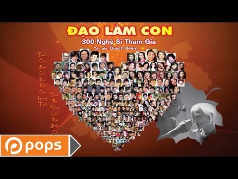 Phải Sống Thế Nào Để Cha Đừng Buồn - Phải Sống Thế Nào Để Mẹ Được Vui (300 nghệ sĩ)