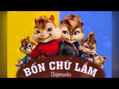 Bốn chữ lắm - Chipmunks (Quẫy lên nào) :x